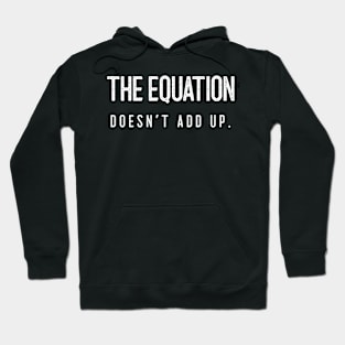 The equation doesn't add up. Hoodie